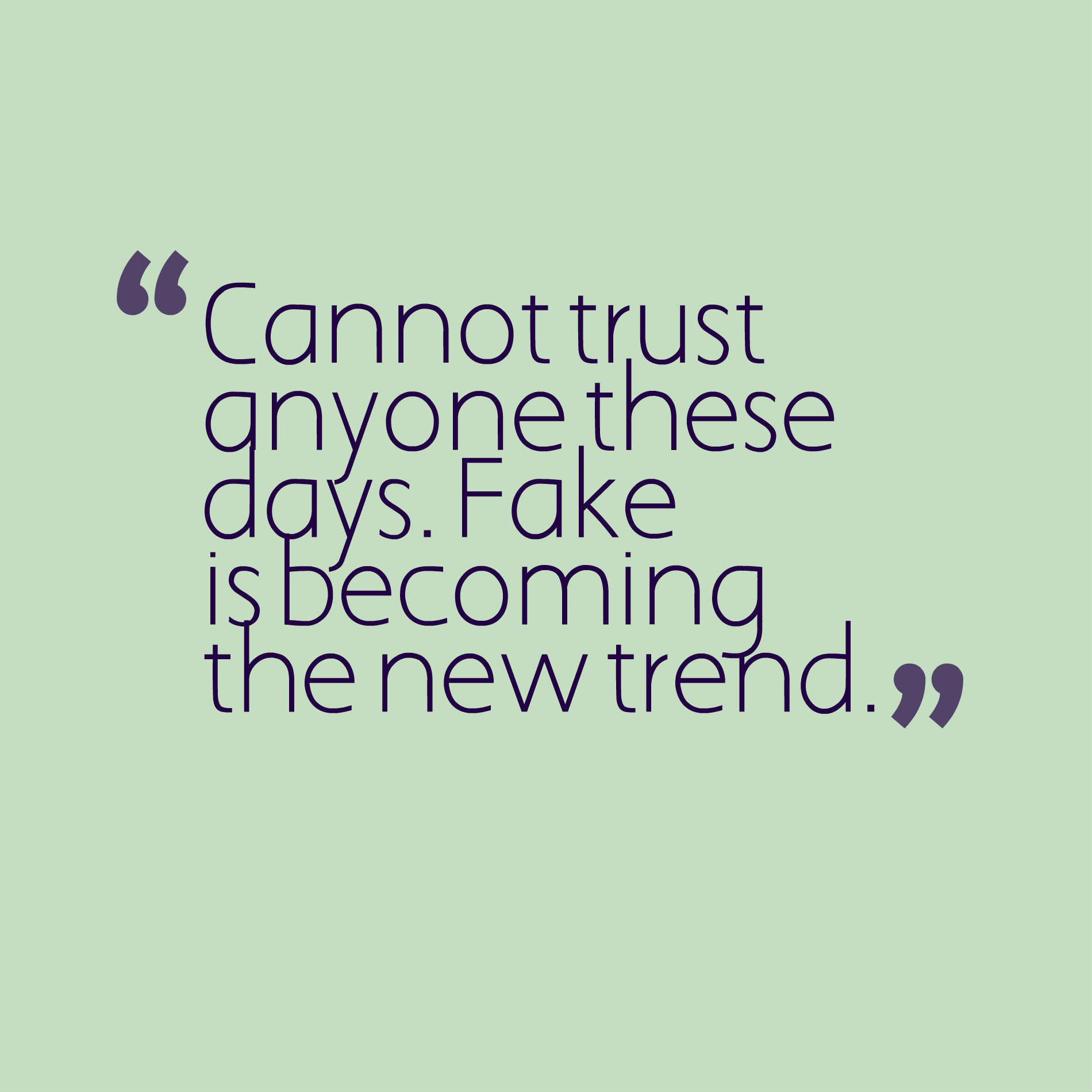 Cannot trust anyone these days. Fake is becoming the new trend