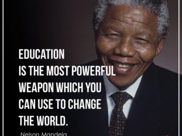 Education is the most powerful weapon which you can use to change the world.