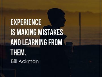 Experience is making mistakes and learning from them.