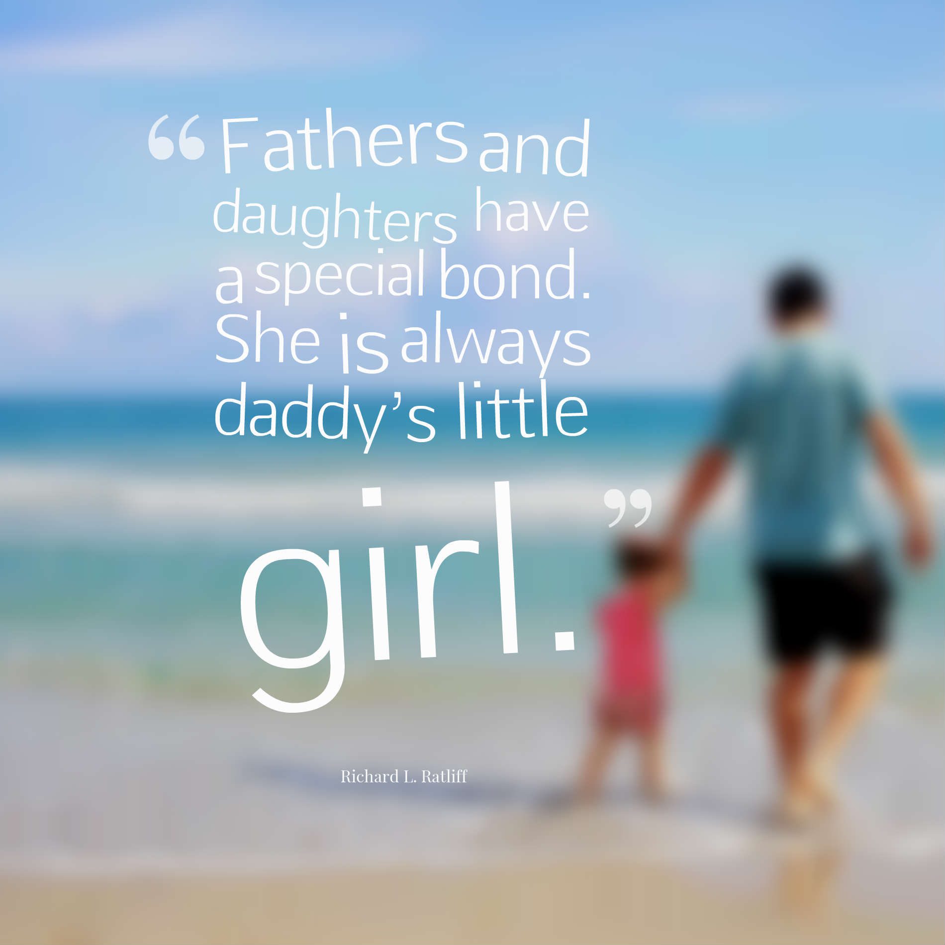 Fathers and daughters have a special bond. She is always daddy’s little girl.