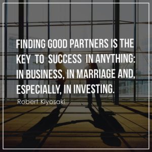 Finding good partners is the key to success in anything in business, in marriage and, especially, in investing.