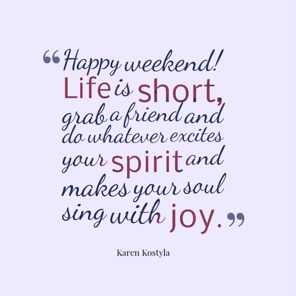 26 Beautiful Weekend Quotes And Sayings With Images