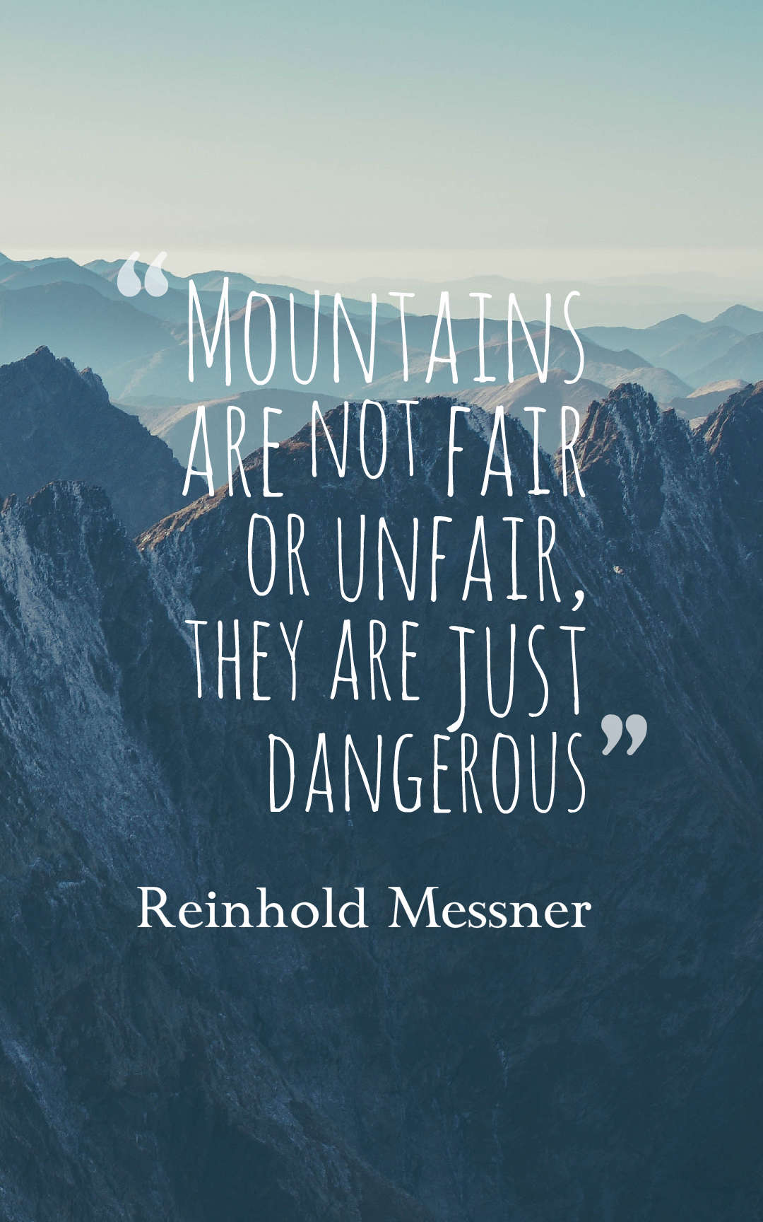Mountains are not fair or unfair, they are just dangerous