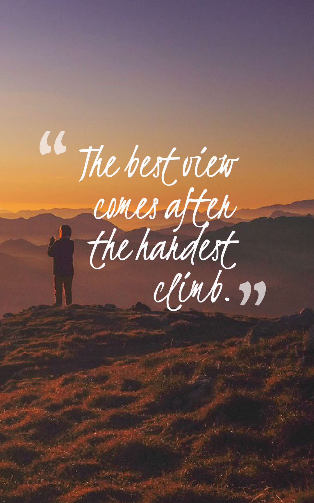 The best view comes after the hardest climb.