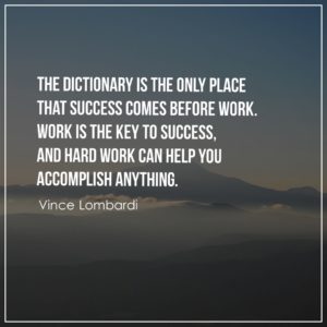 The dictionary is the only place that success comes before work.