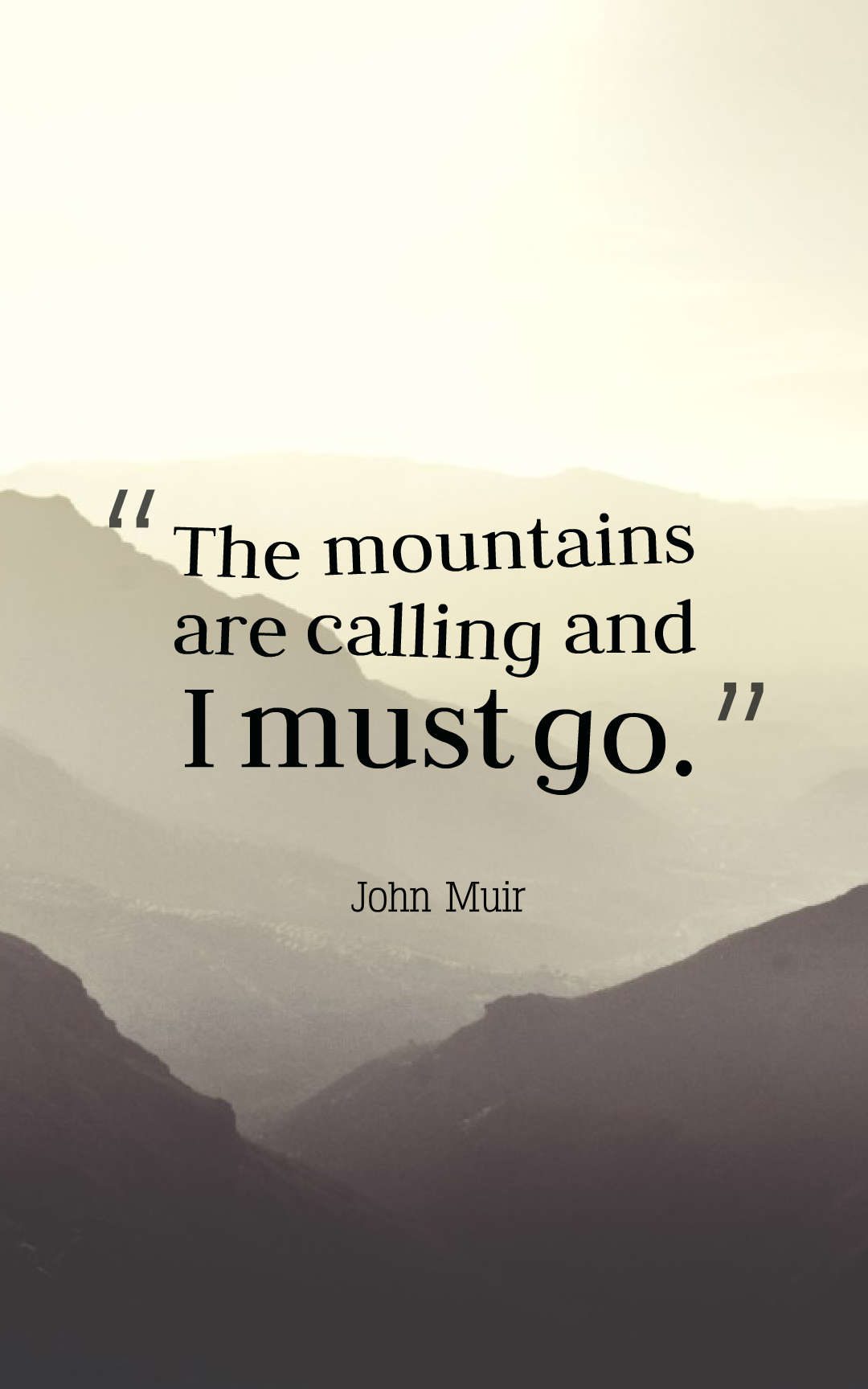 The mountains are calling and I must go.