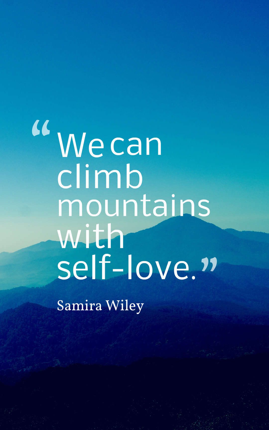 We can climb mountains with self-love.