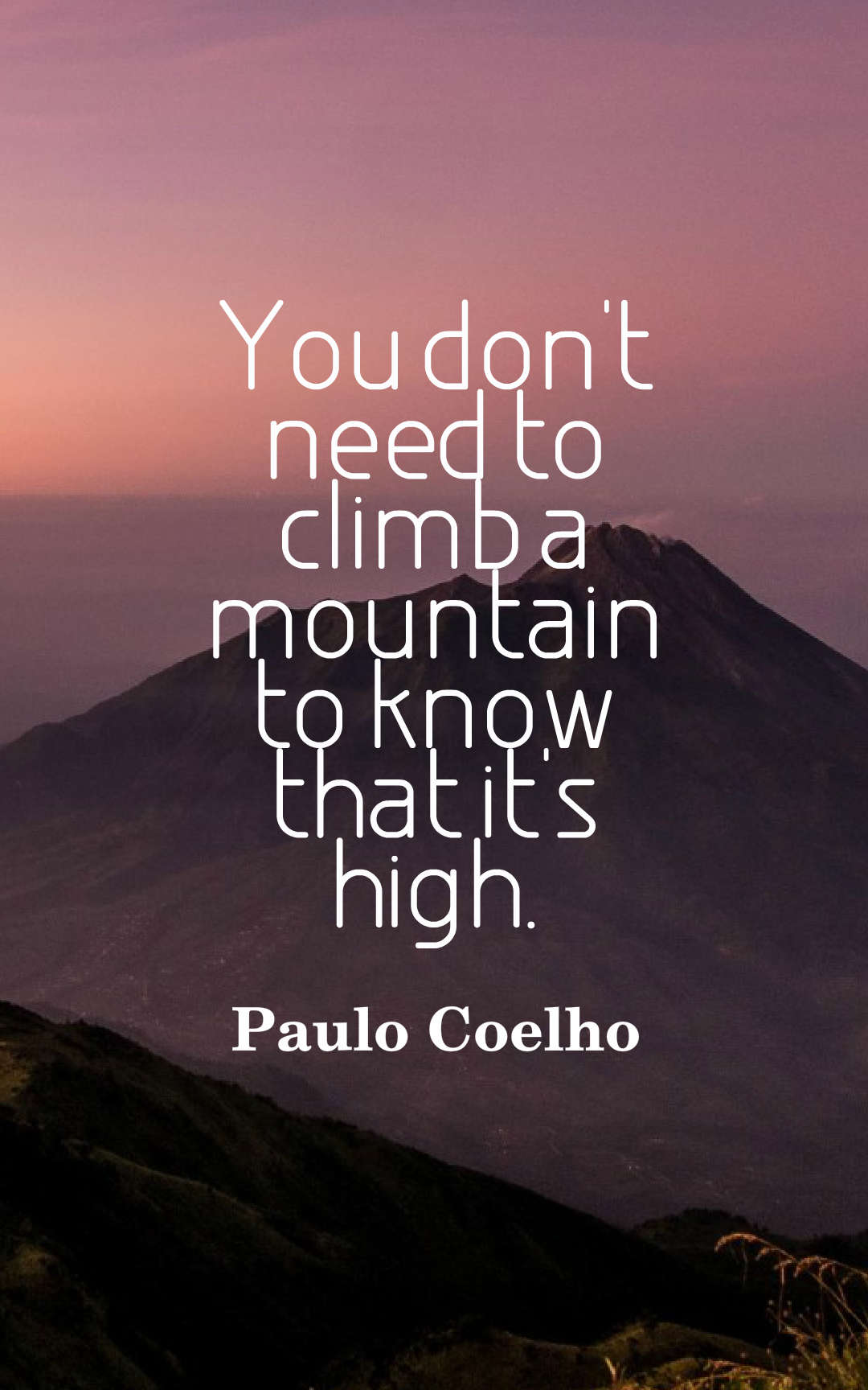 You don't need to climb a mountain to know that it's high.