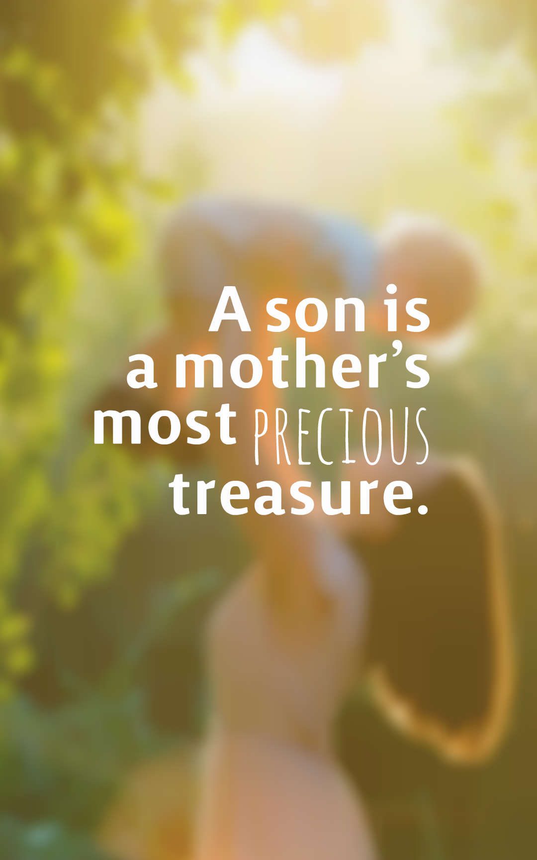 A son is a mother’s most precious treasure.