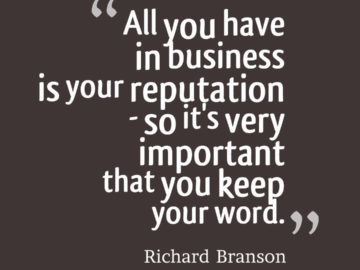 All you have in business is your reputation so it's very important that you keep your word.