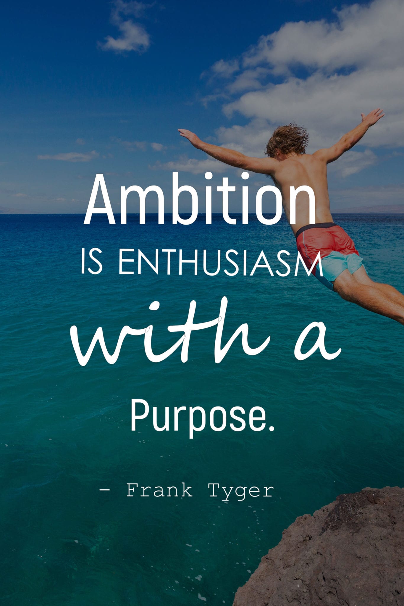 Ambition is enthusiasm with a purpose.