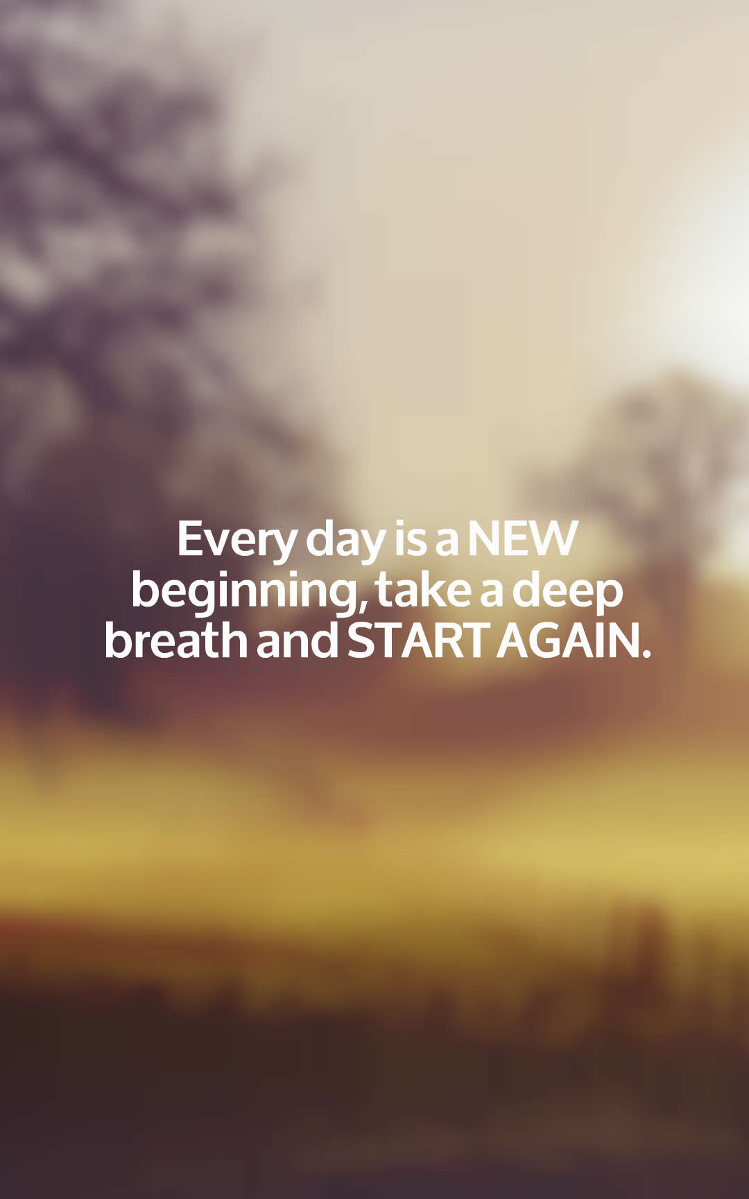 Every day is a NEW beginning, take a deep breath and START AGAIN.