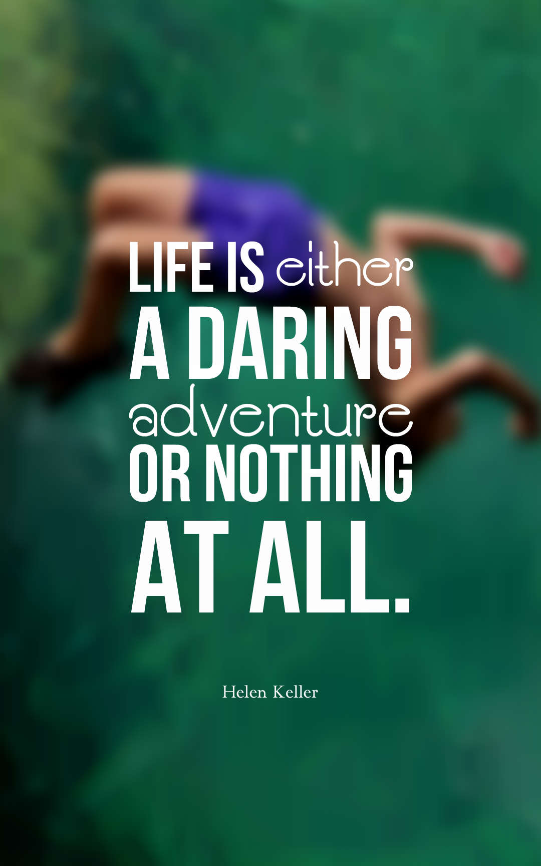 Life is either a daring adventure or nothing at all.