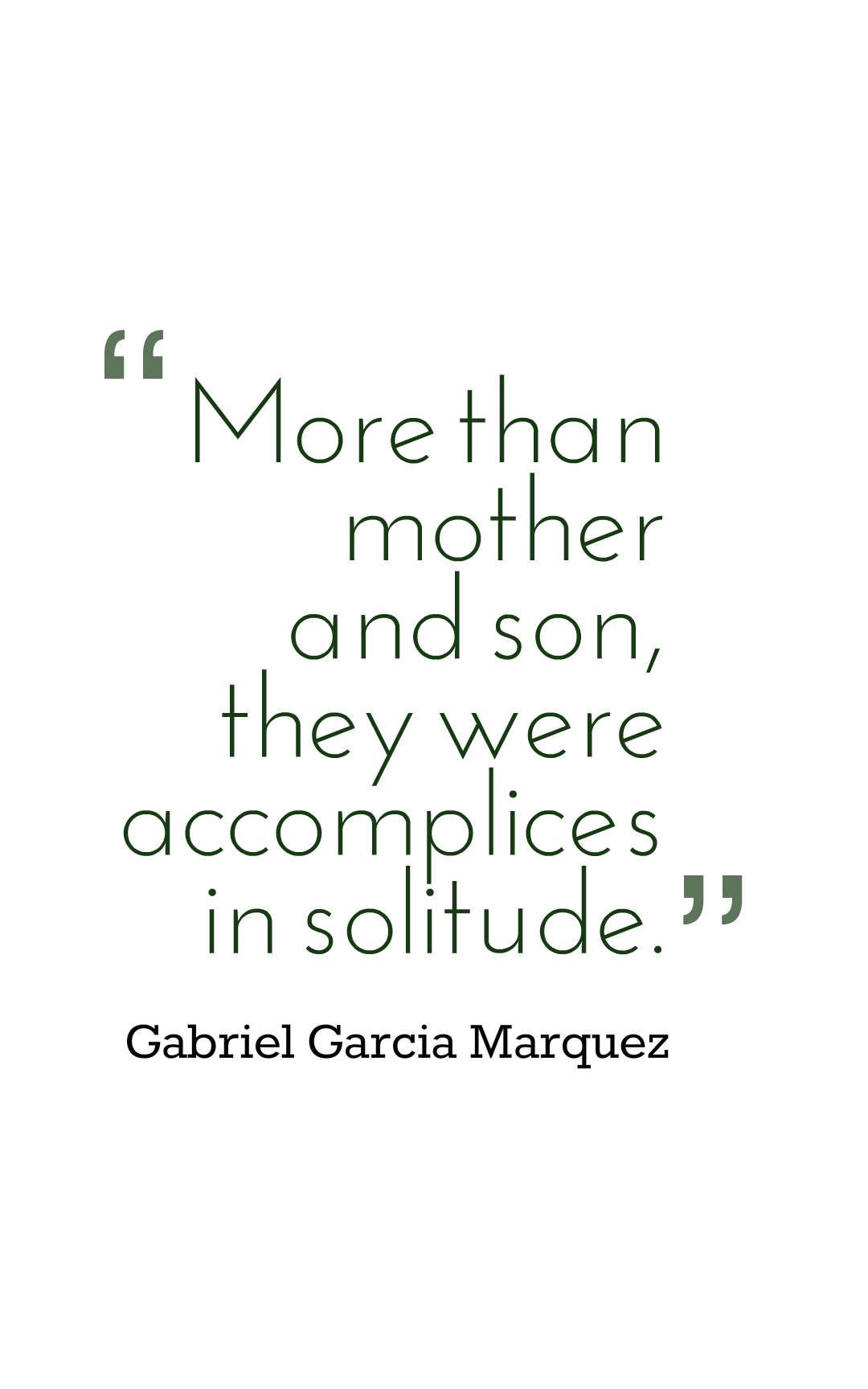 More than mother and son, they were accomplices in solitude.