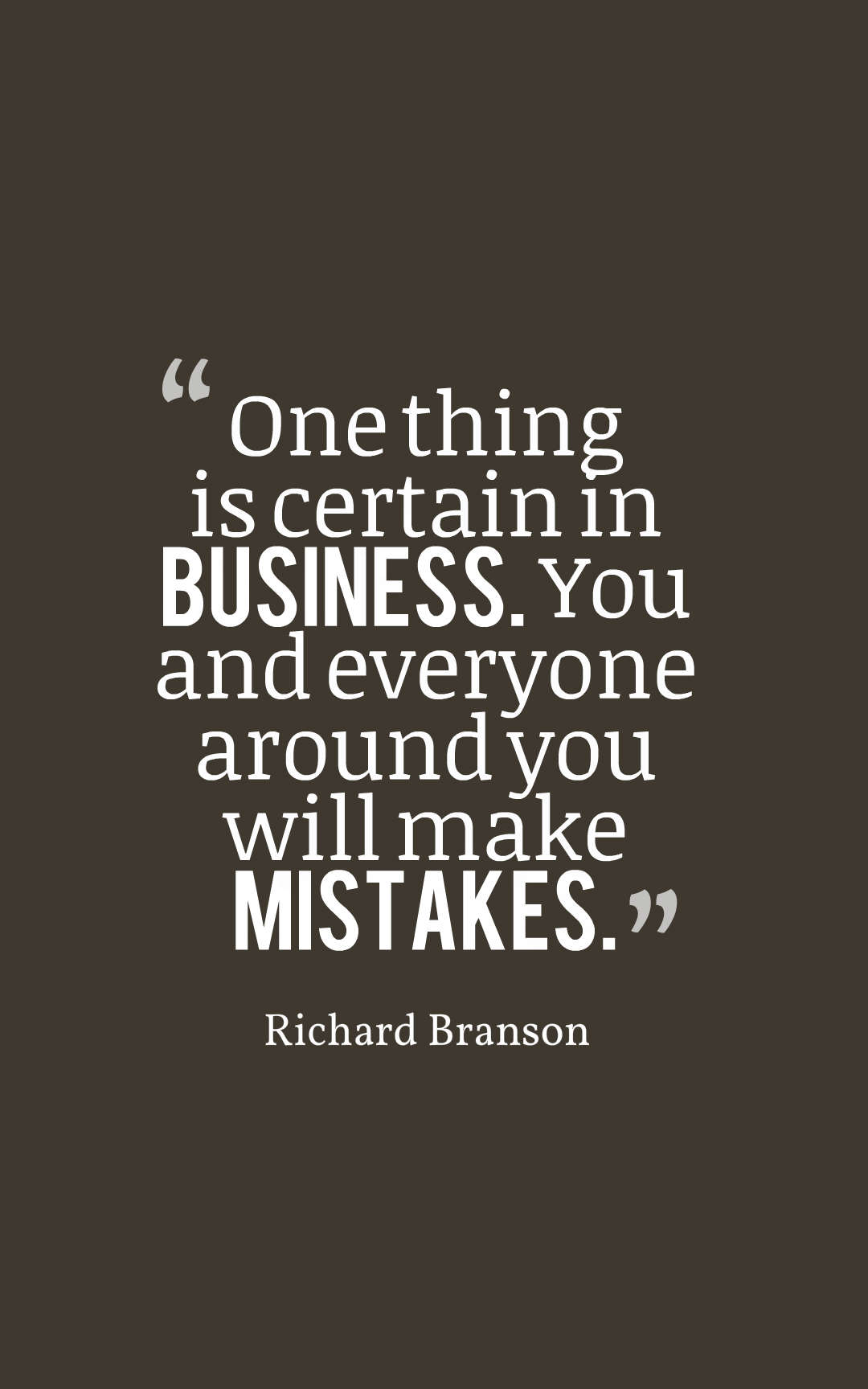 One thing is certain in business. You and everyone around you will make mistakes.