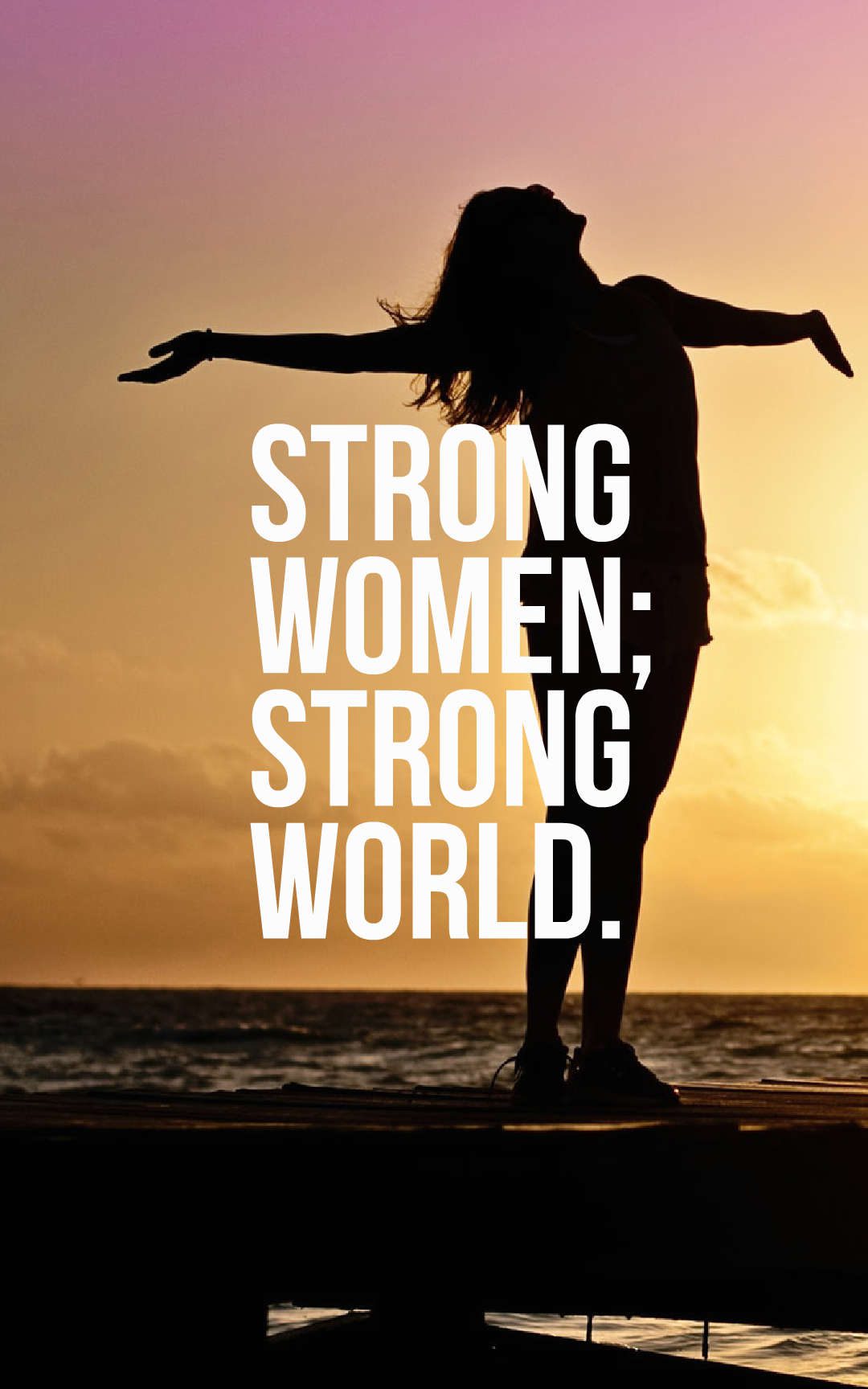 Strong women; Strong world.