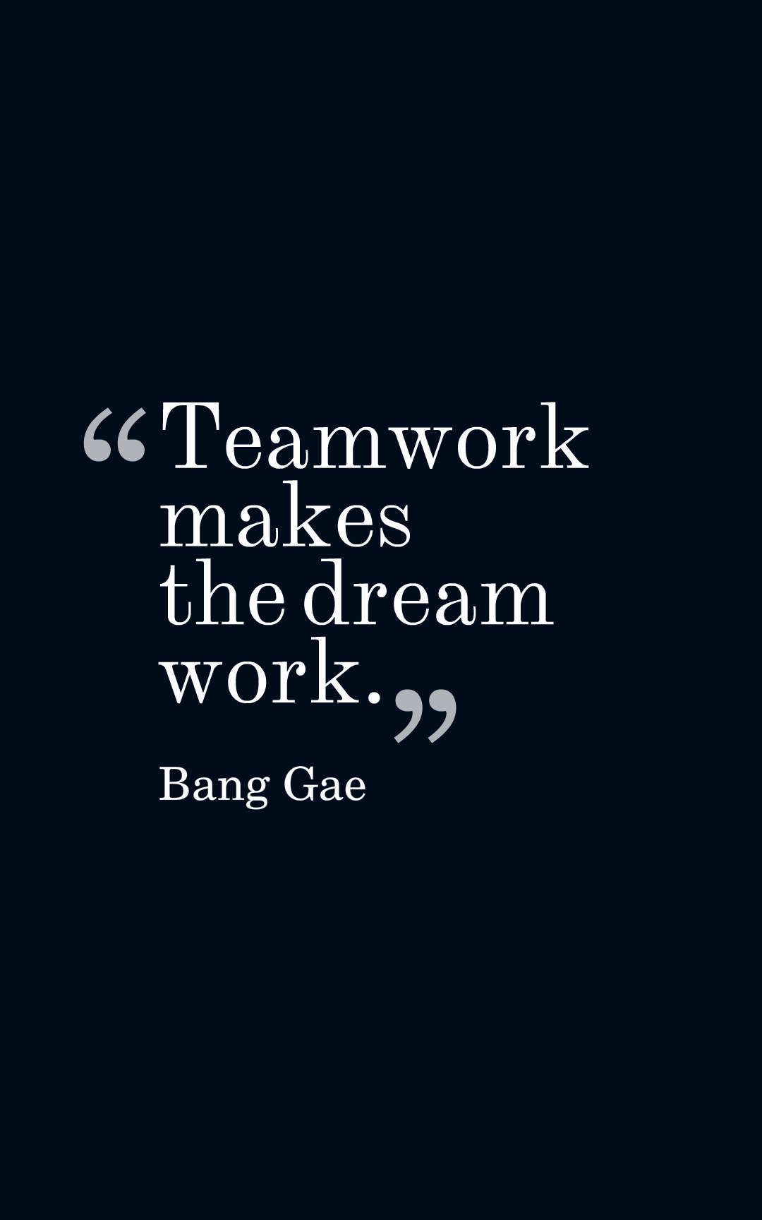 Teamwork makes the dream work.