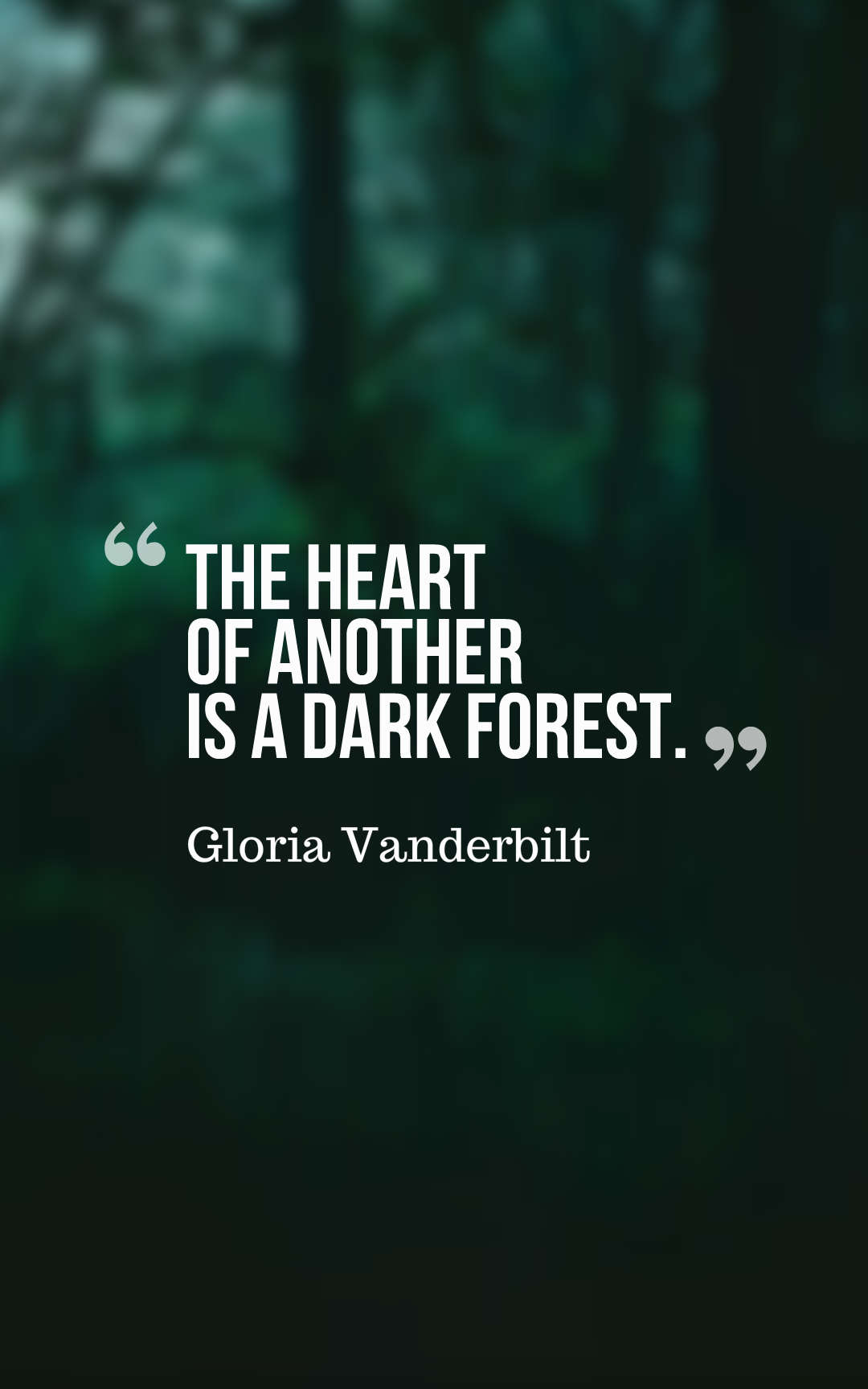 The heart of another is a dark forest.