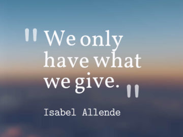 We only have what we give.