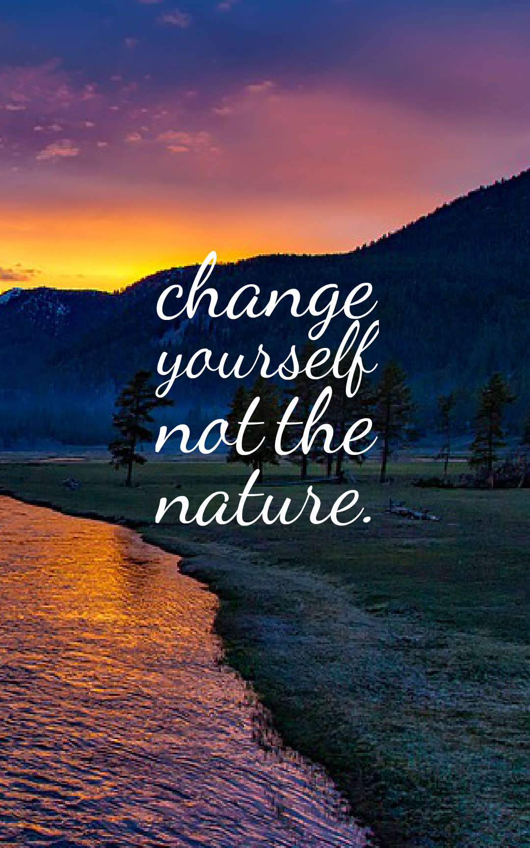 change yourself not the nature