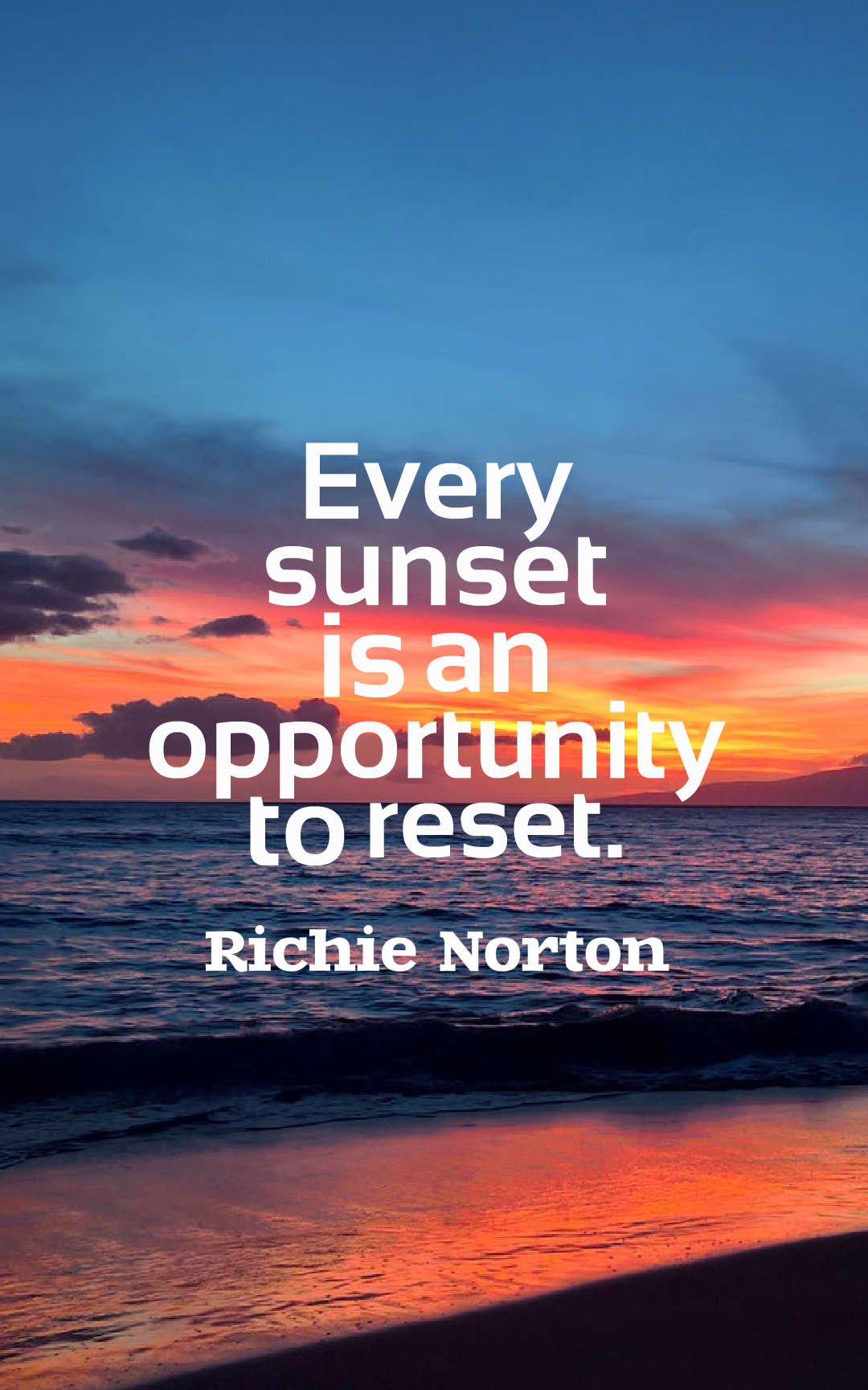 Every sunset is an opportunity to reset.
