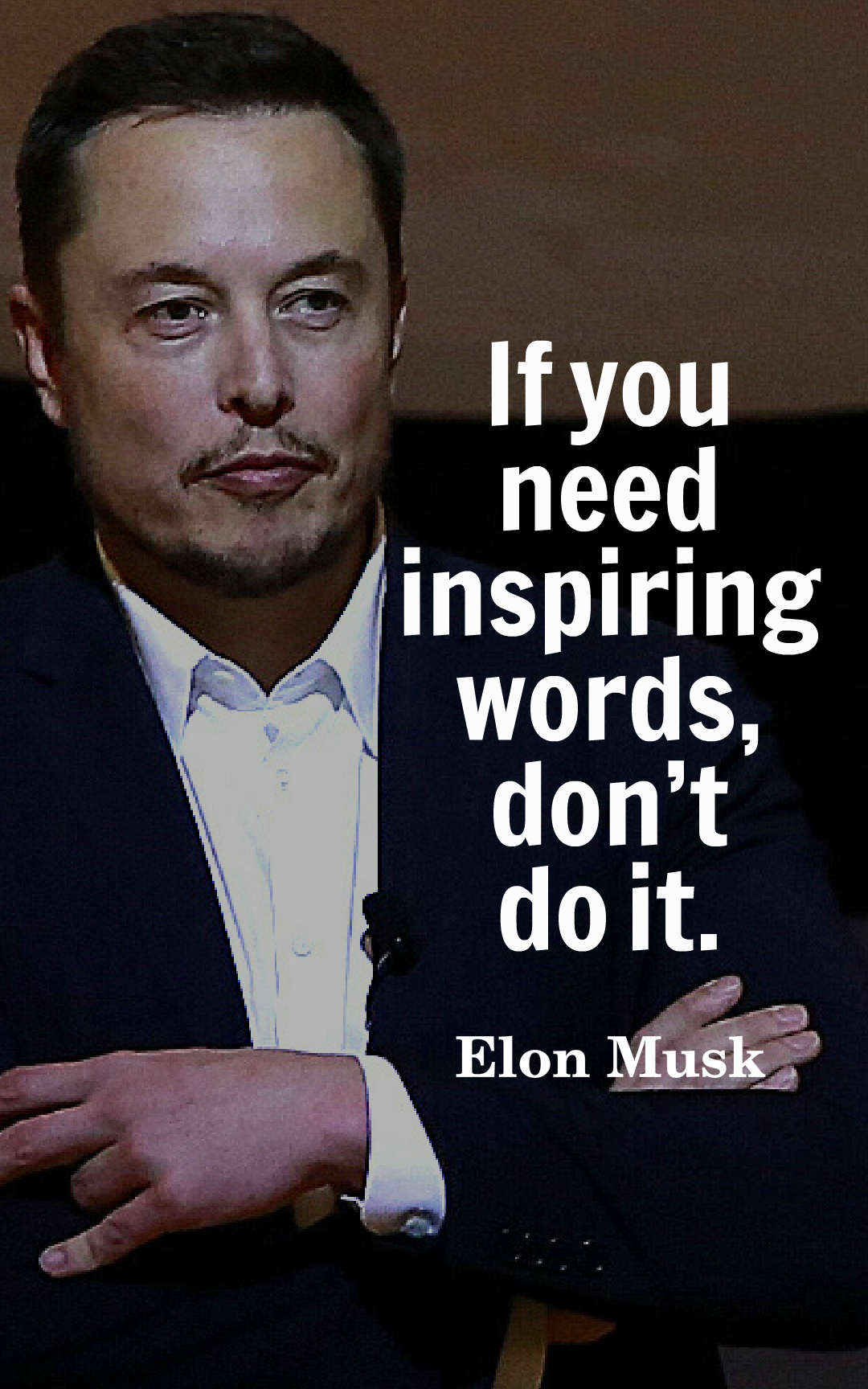 If you need inspiring words, don’t do it.