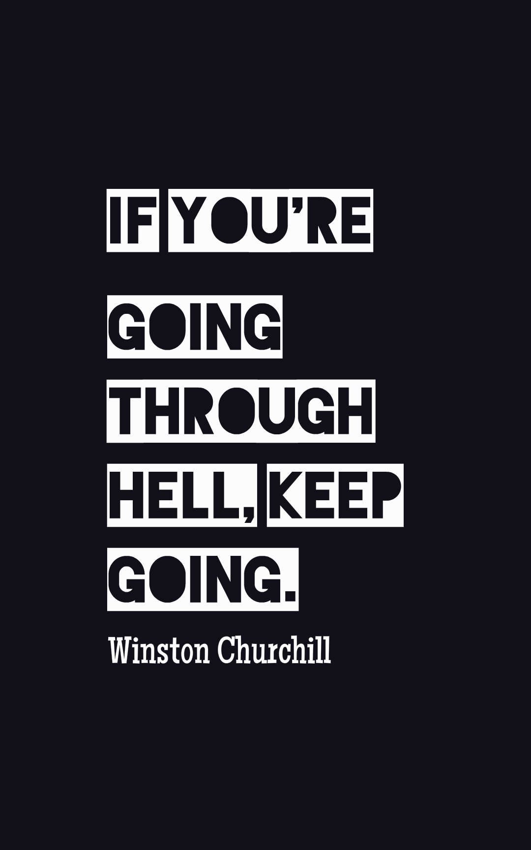 If youre going through hell keep going.