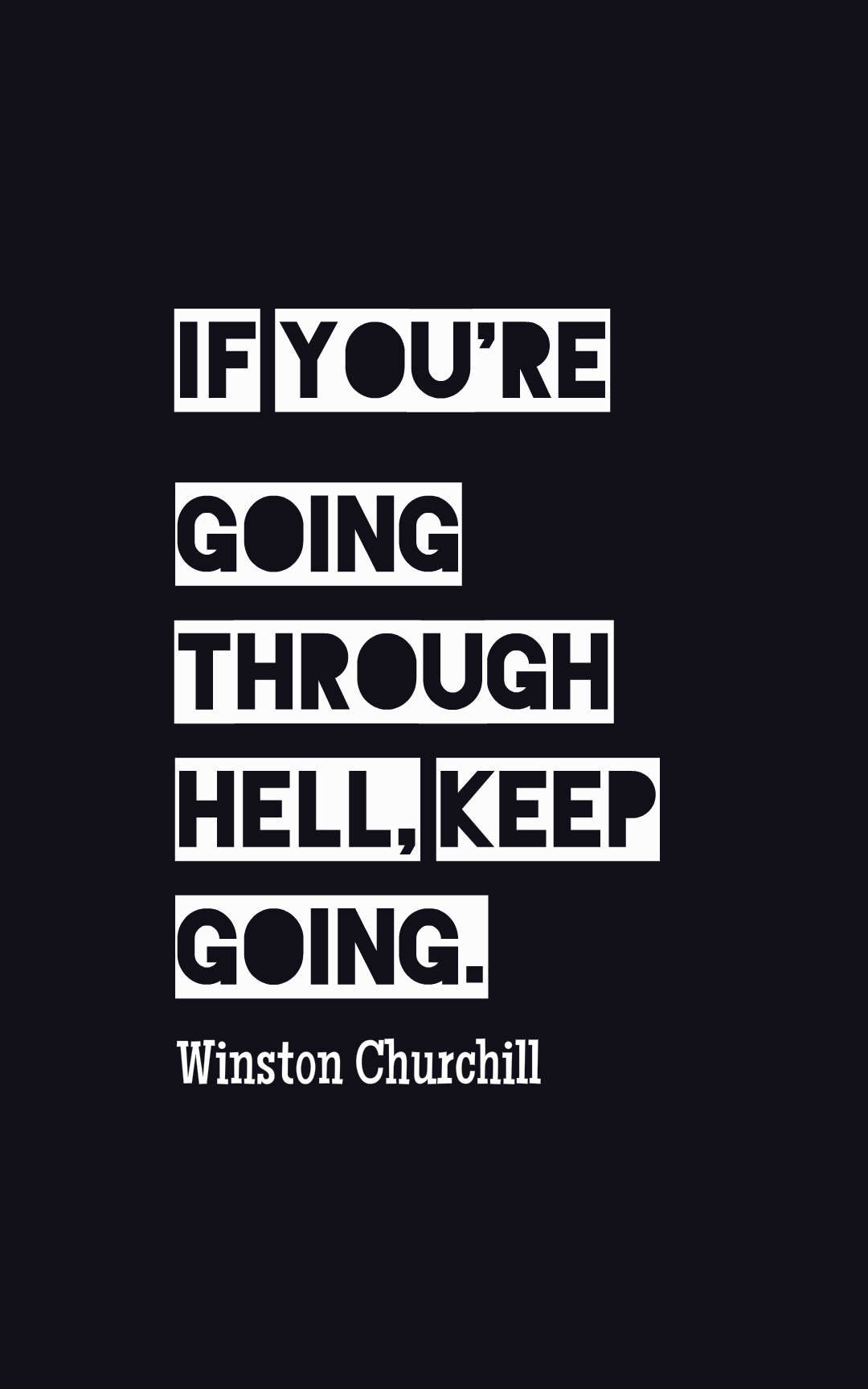 If you're going through hell, keep going.