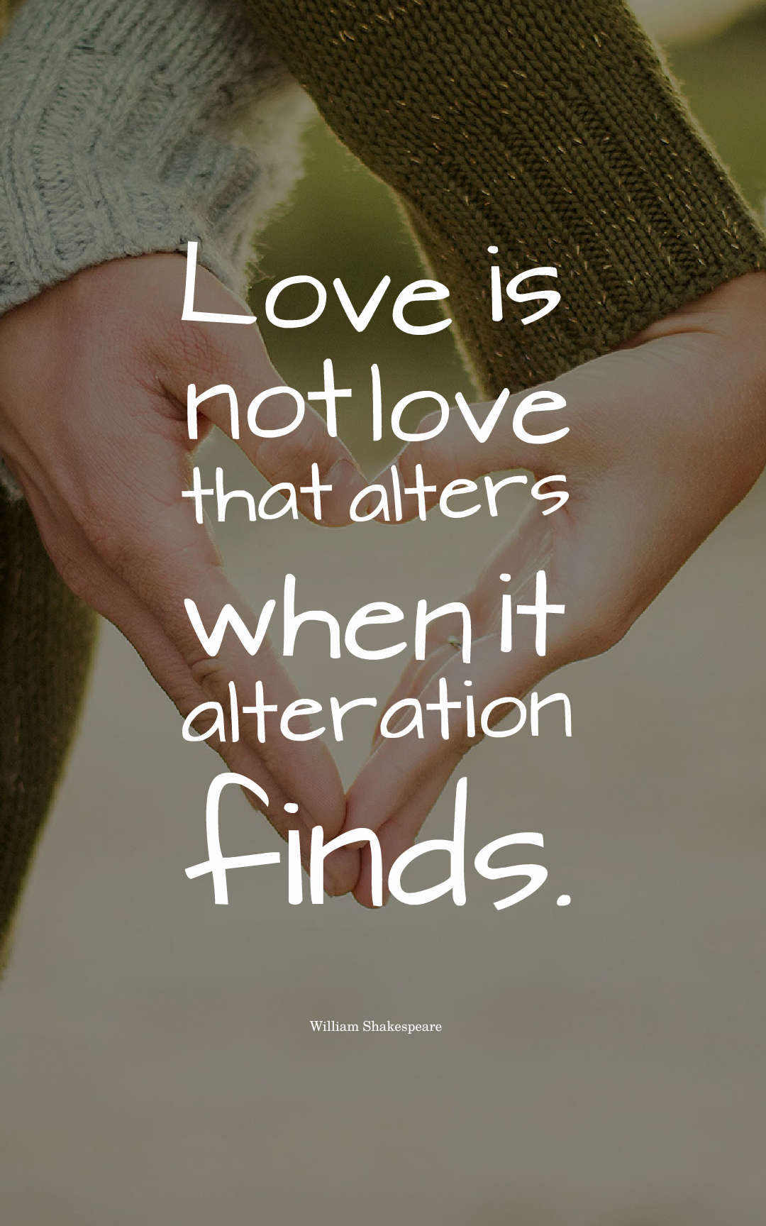 Love is not love that alters when it alteration finds.