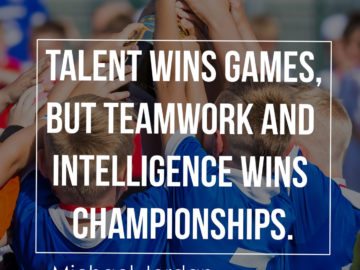 Talent wins games, but teamwork and intelligence wins championships.