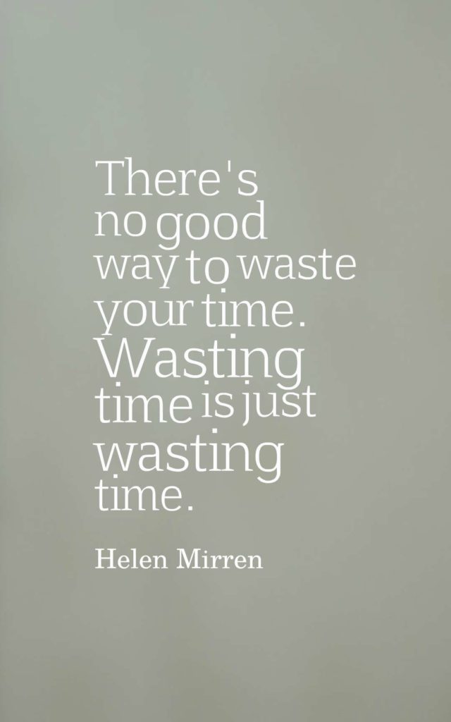 40 Inspirational Wasting Time Quotes With Images