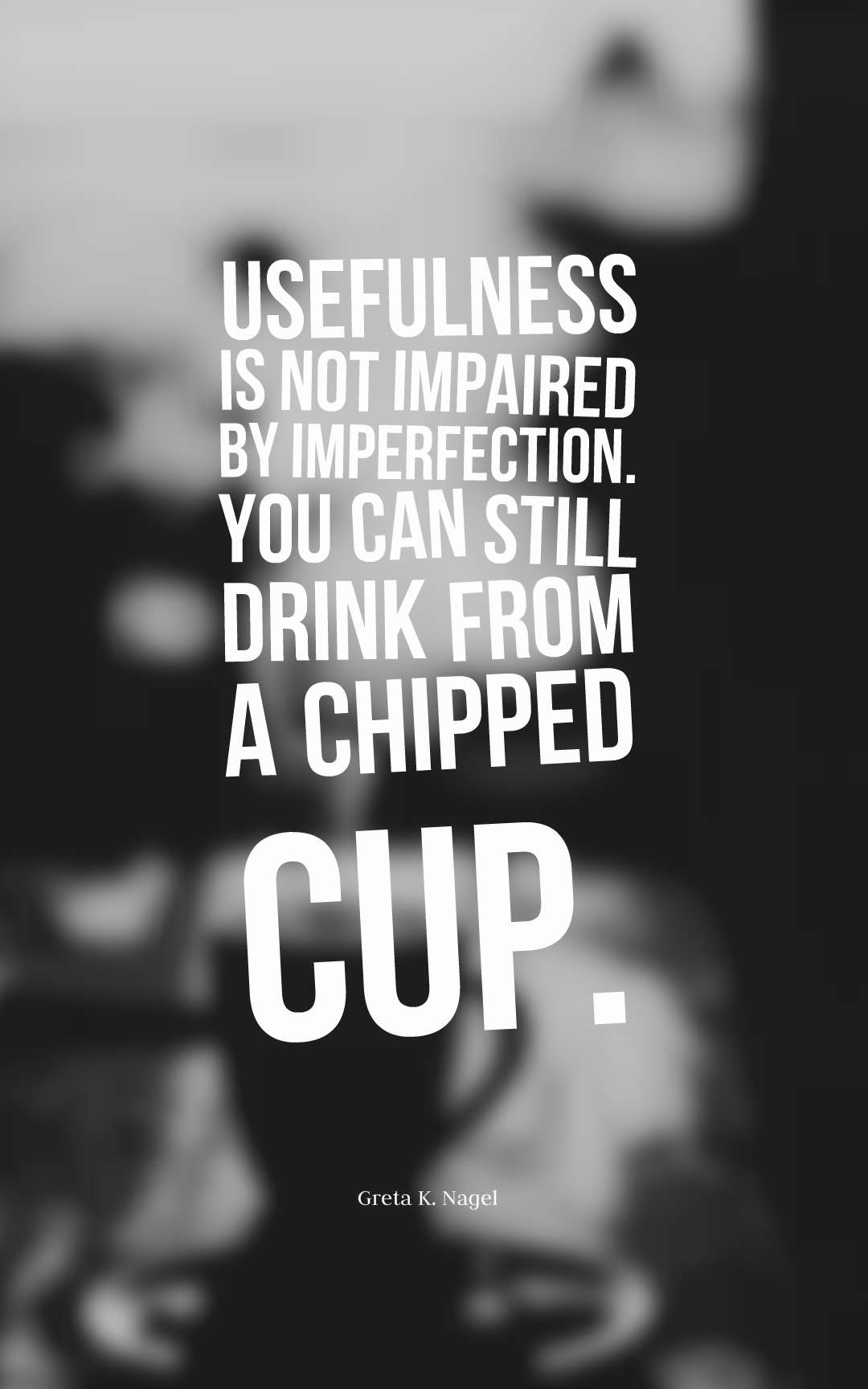 Usefulness is not impaired by imperfection. You can still drink from a chipped cup.