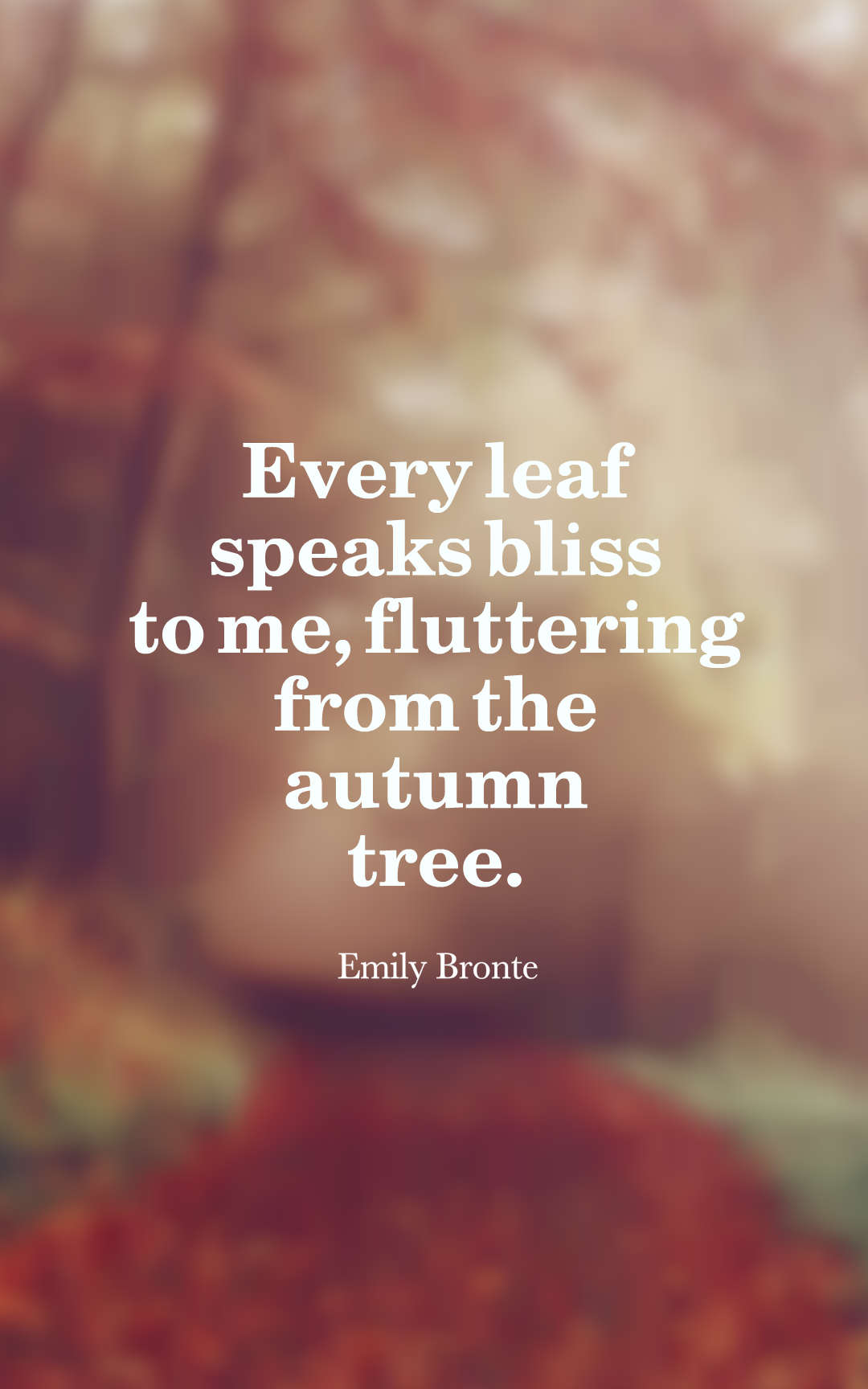 Every leaf speaks bliss to me, fluttering from the autumn tree.