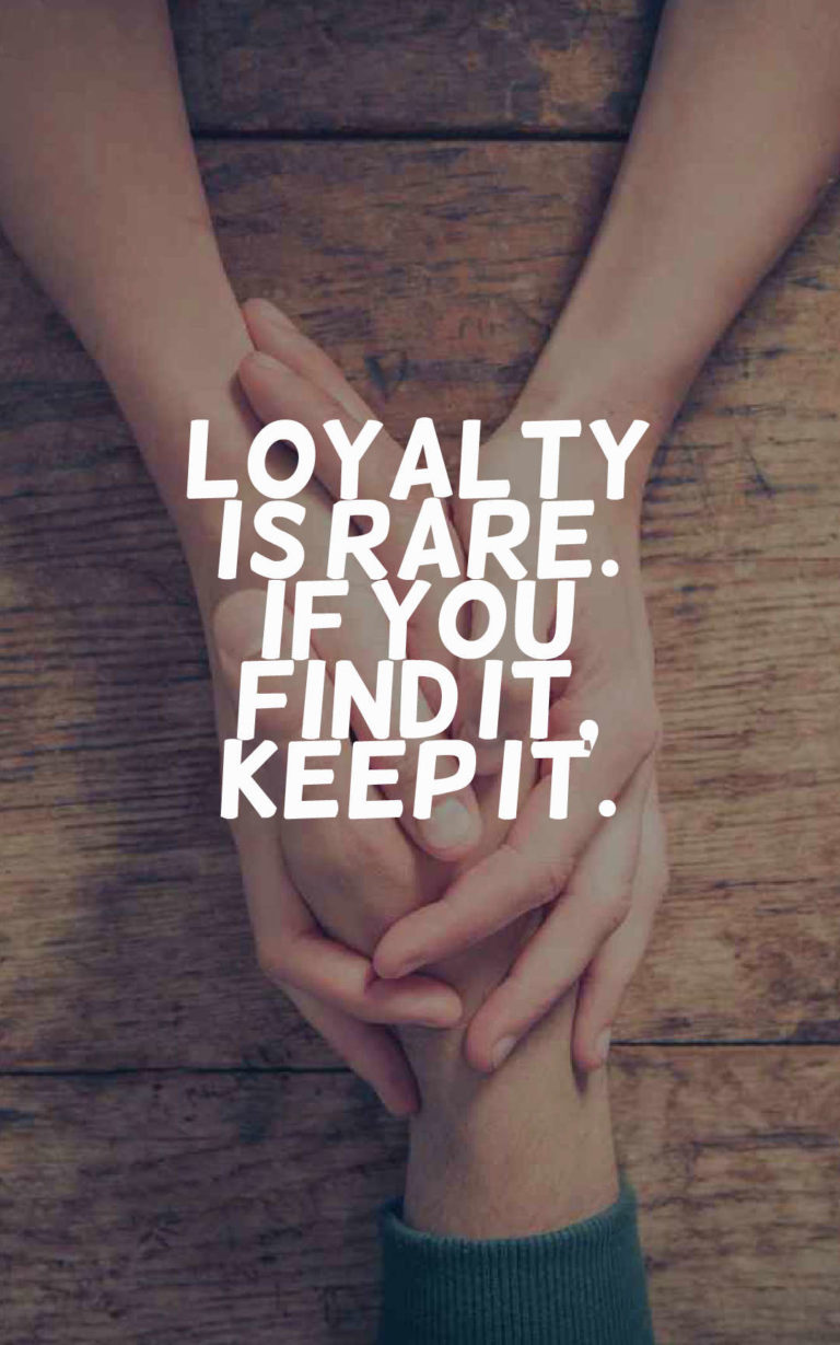 55 Inspiring Loyalty Quotes And Sayings