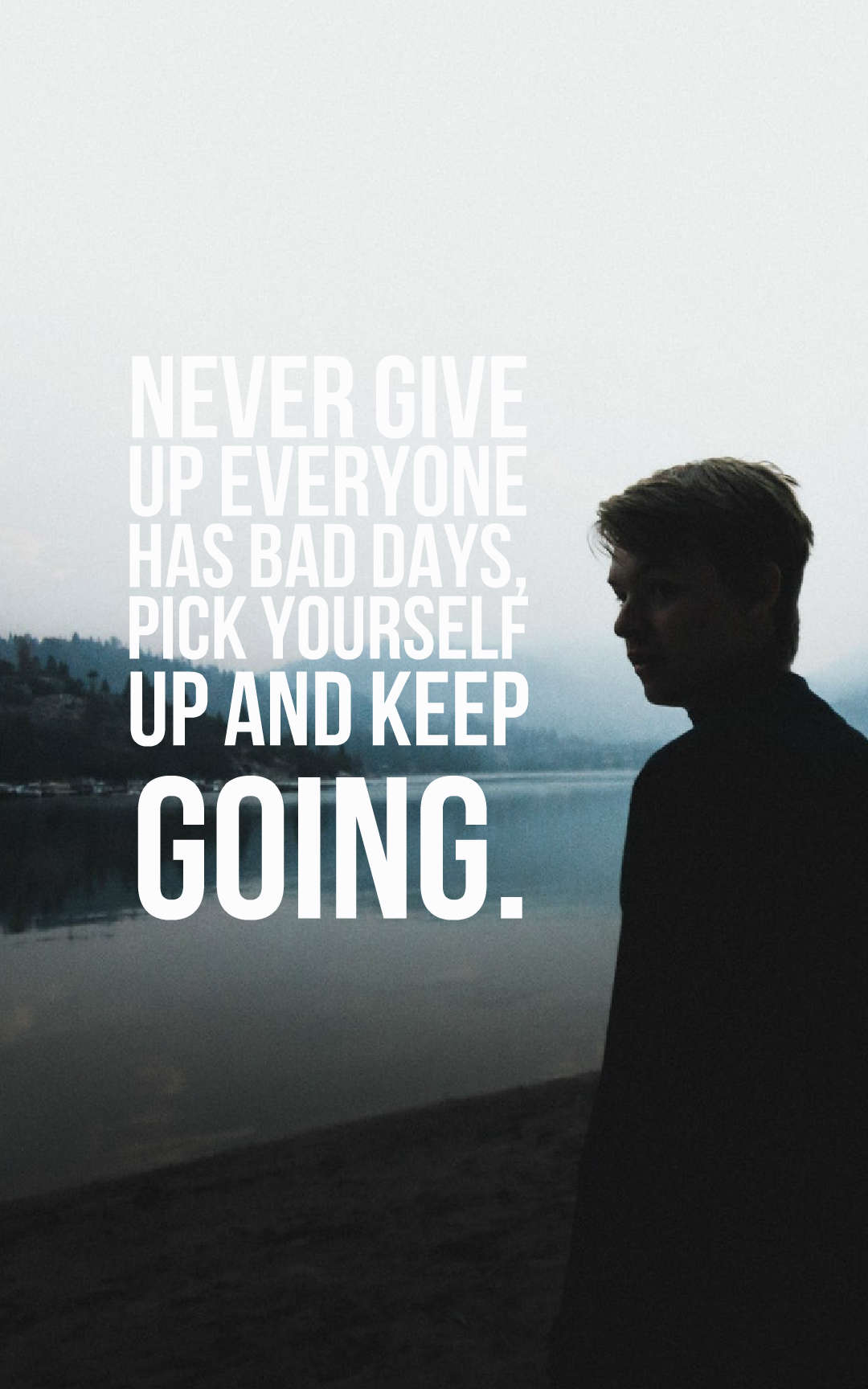 Never give up everyone has bad days, pick yourself up and keep going.