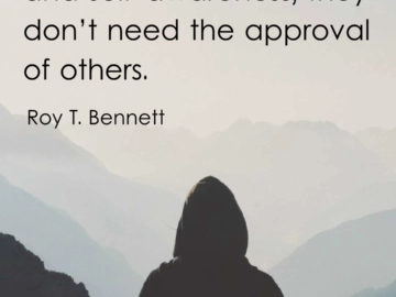 Strong people have a strong sense of self-worth and self-awareness they don’t need the approval of others.