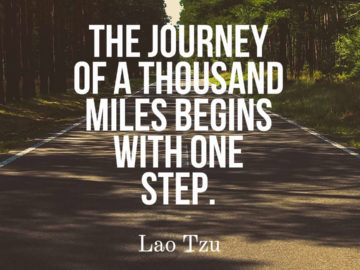 The journey of a thousand miles begins with one step.