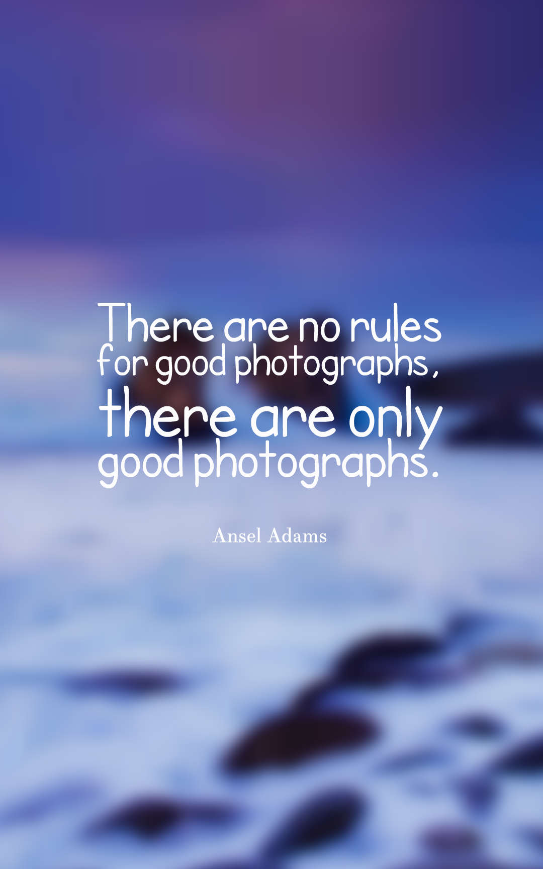 There are no rules for good photographs, there are only good photographs.