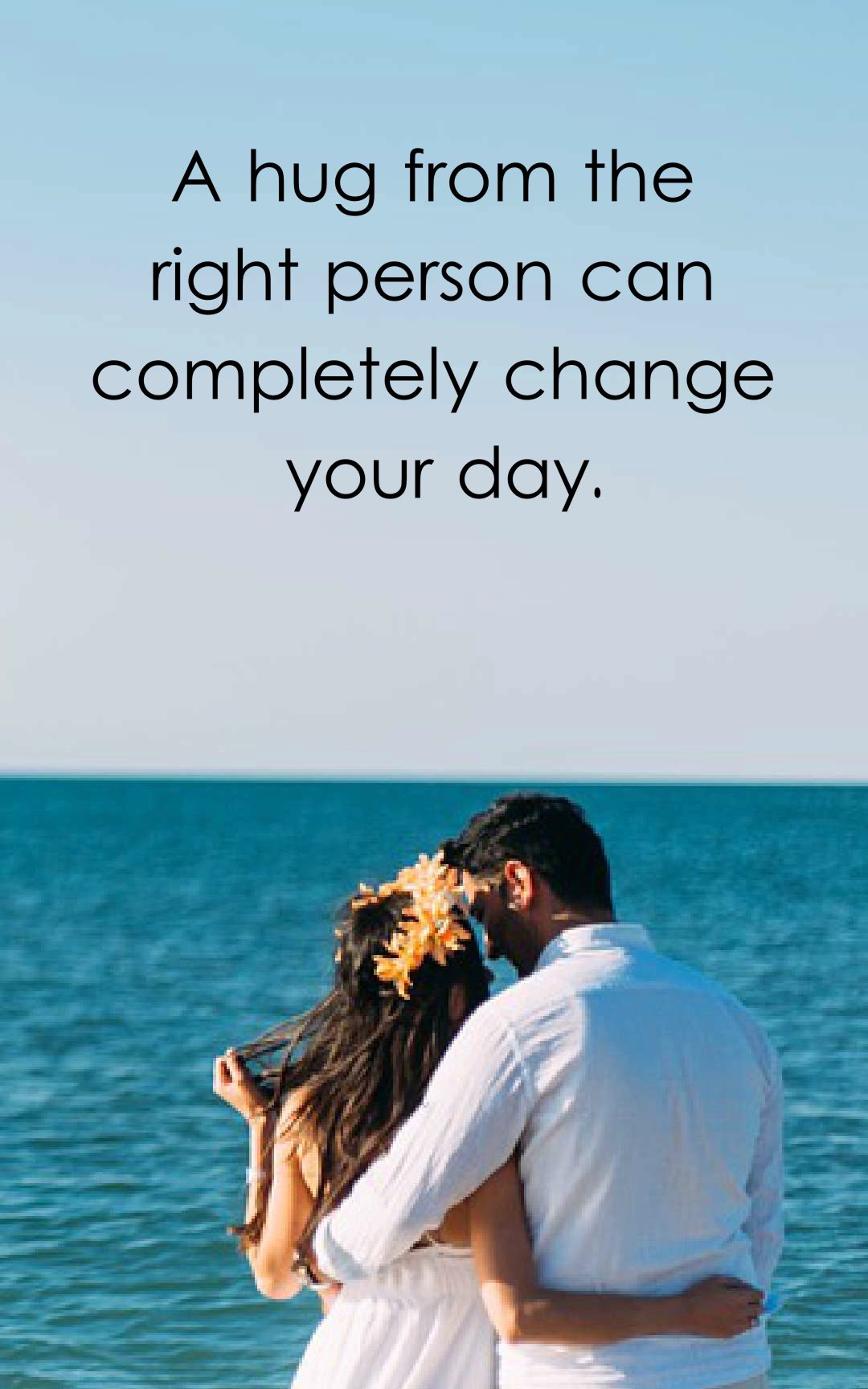 A hug from the right person can completely change your day.