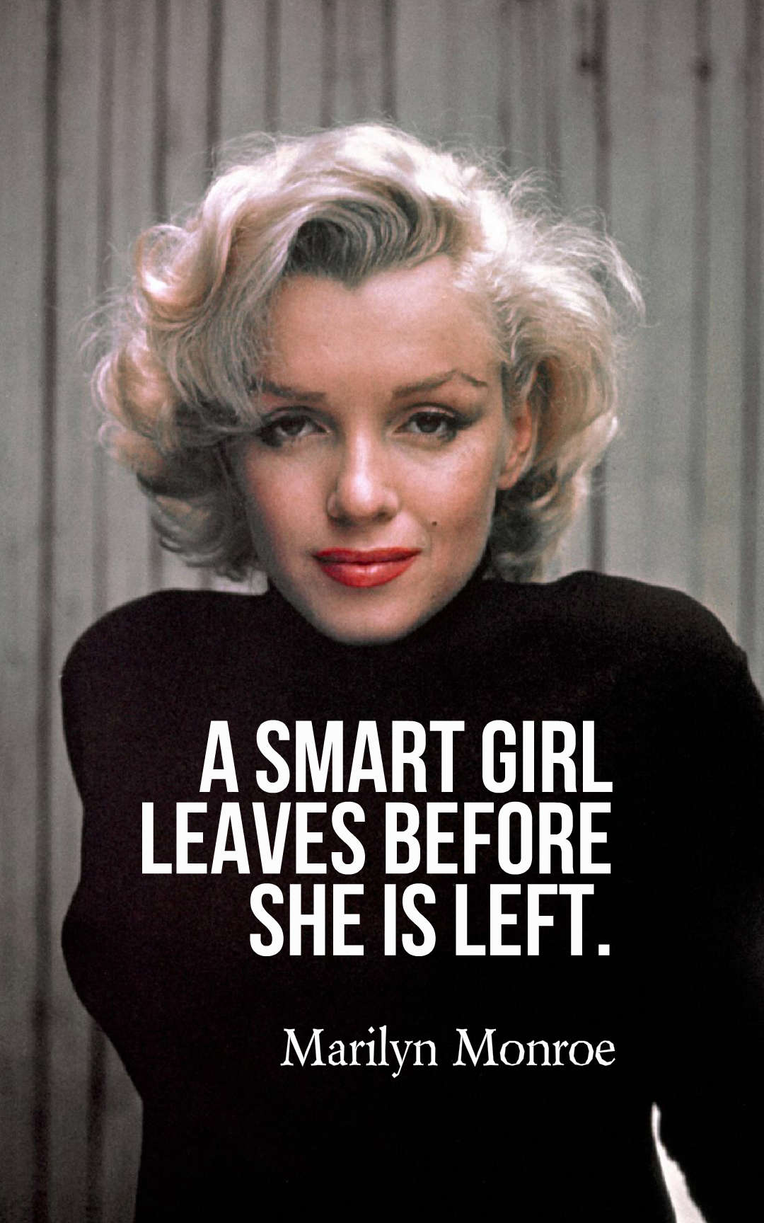 A smart girl leaves before she is left.