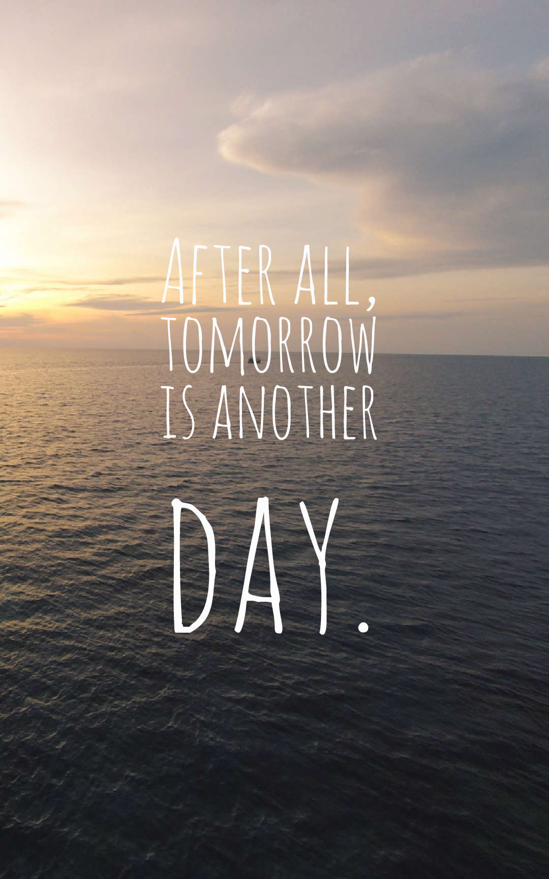 After all, tomorrow is another day.