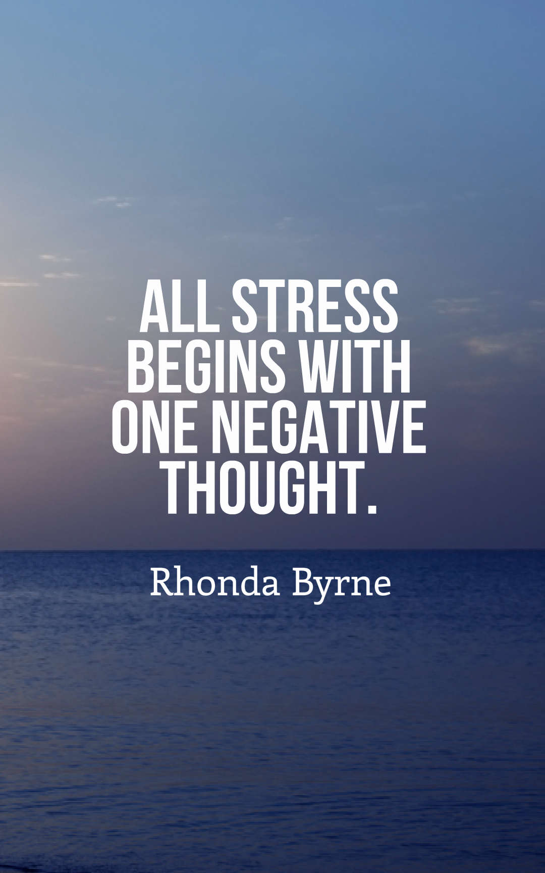 All stress begins with one negative thought.