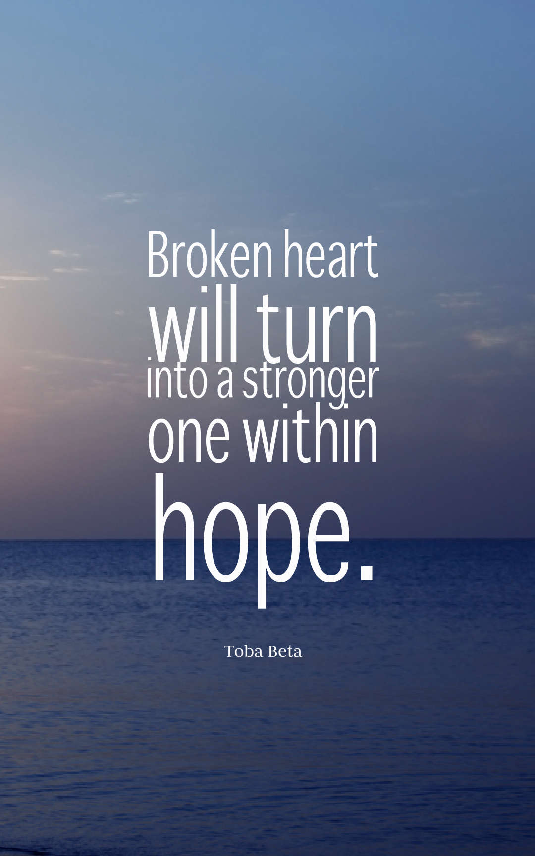 Broken heart will turn into a stronger one within hope.