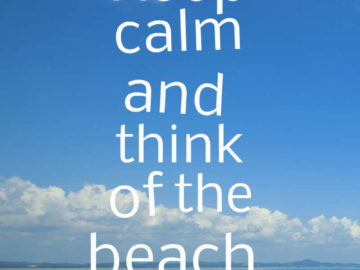 Keep calm and think of the beach.