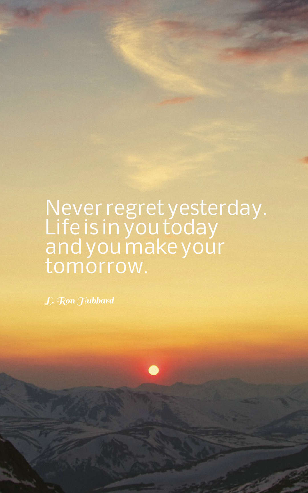 Never regret yesterday. Life is in you today and you make your tomorrow.