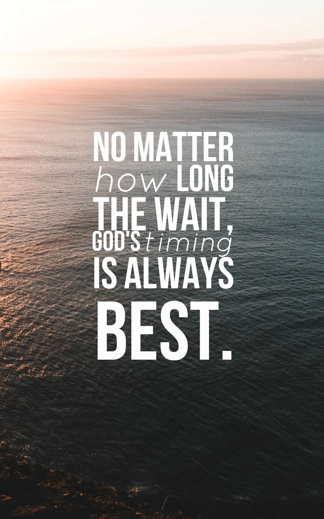 No Matter How Long The Wait Gods Timing Is Always Best. 