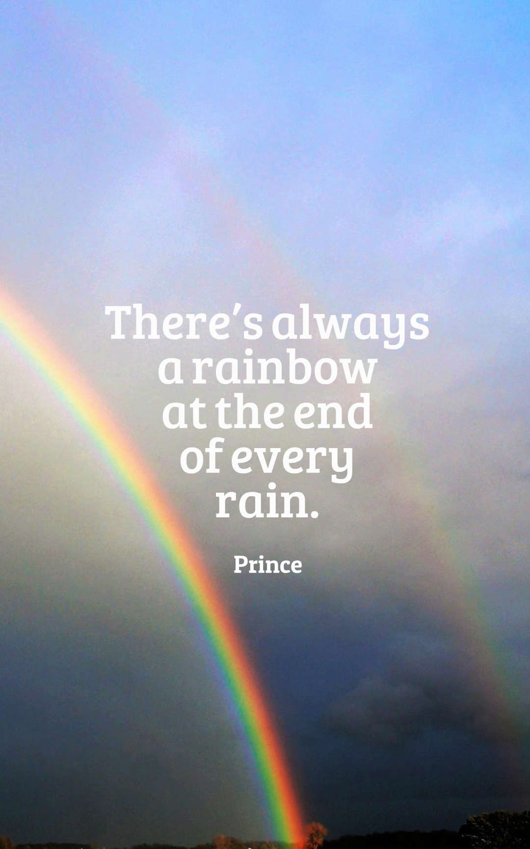 There’s always a rainbow at the end of every rain.