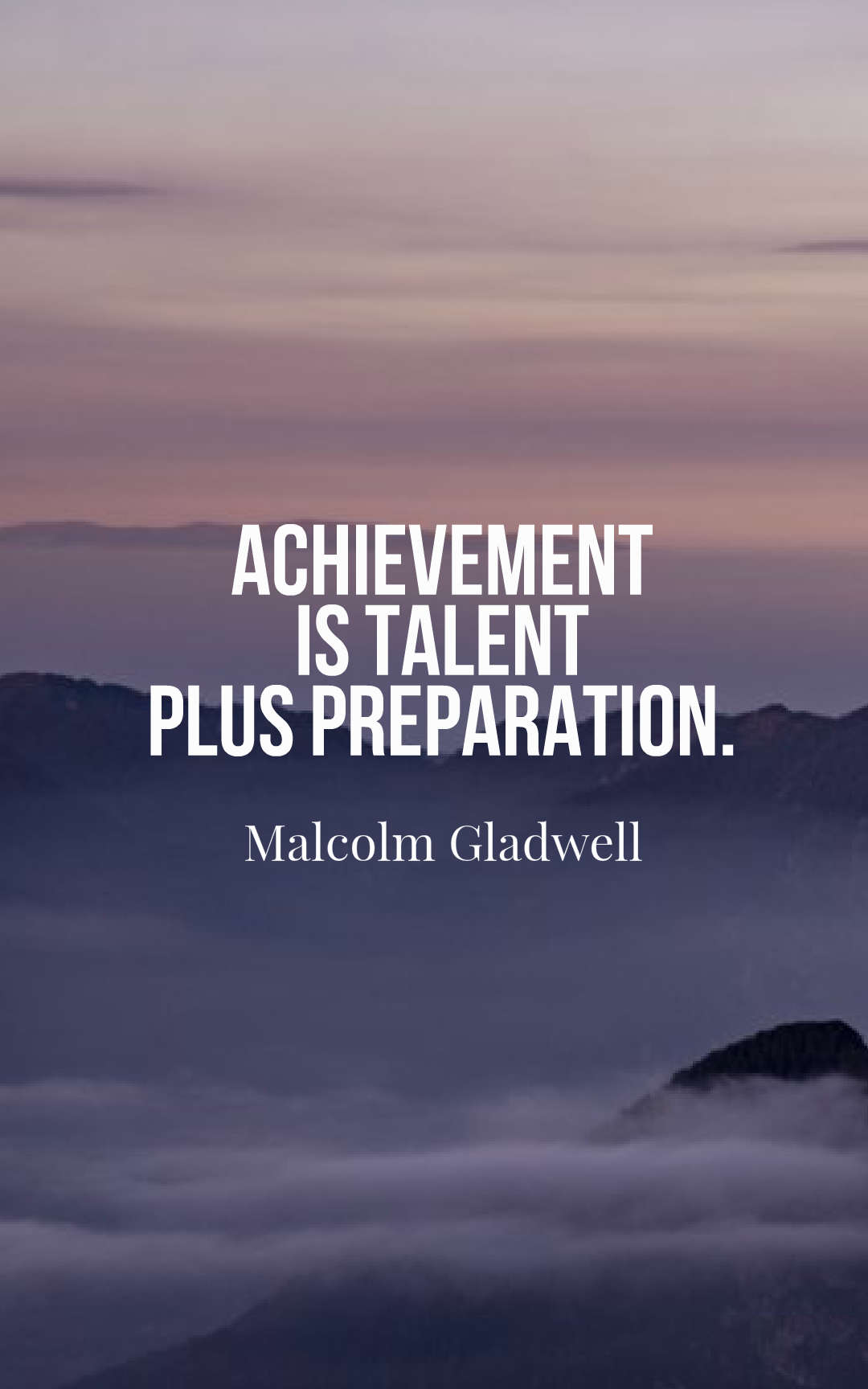 Achievement is talent plus preparation.