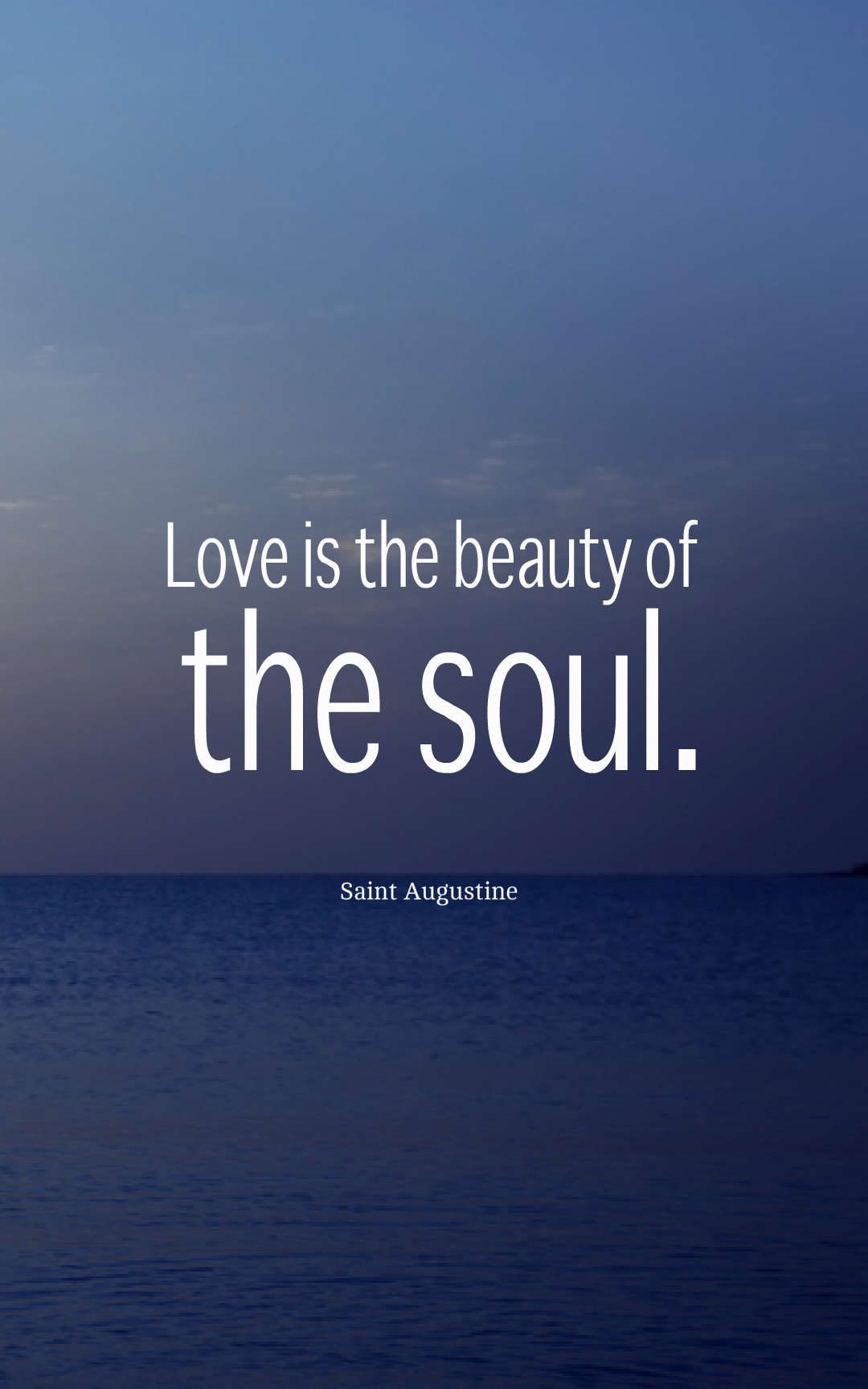 Love is the beauty of the soul.