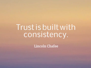 Trust is built with consistency.